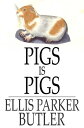 ŷKoboŻҽҥȥ㤨Pigs is PigsŻҽҡ[ Ellis Parker Butler ]פβǤʤ110ߤˤʤޤ