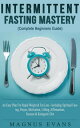 Intermittent Fasting Mastery (Complete Beginners