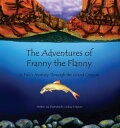 The Adventures of Franny the Flanny A Fish's Journey through the Grand Canyon【電子...