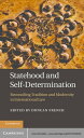 Statehood and Self-Determination Reconciling Tradition and Modernity in International Law