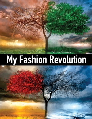 My Fashion Revolution A personal guide to finding your style or your fashion DNA.【電子書籍】[ Therina Simmons ]