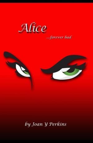 Alice...forever bad