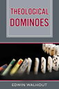 Theological Dominoes【電子書籍】[ Edwin Wa