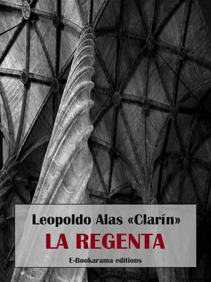 La Regenta【電子書籍】[ Leopoldo Alas ≪Clar?n≫ ]