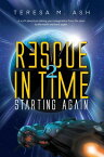 Rescue in Time 2 Starting Again【電子書籍】[ Teresa M. Ash ]