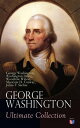 GEORGE WASHINGTON Ultimate Collection Military Journals, Rules of Civility, Remarks About the French and Indian War, Letters, Presidential Work & Inaugural Addresses, With Biographies by Washington Irving & Woodrow Wilson