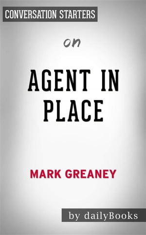 Agent in Place: by Mark Greaney | Conversation Starters