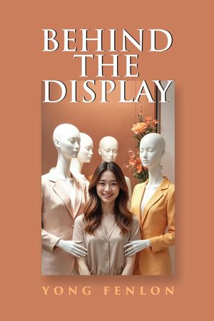 Behind the Display【電子書籍】[ Yong Fenlon - Author ]