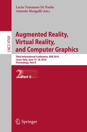 Augmented Reality, Virtual Reality, and Computer Graphics Third International Conference, AVR 2016, Lecce, Italy, June 15-18, 2016. Proceedings, Part IIŻҽҡ