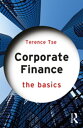 Corporate Finance: The Basics【電子書籍】 Terence C.M. Tse