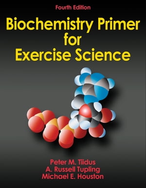 Biochemistry Primer for Exercise Science【電子書籍】 Peter M. Tiidus