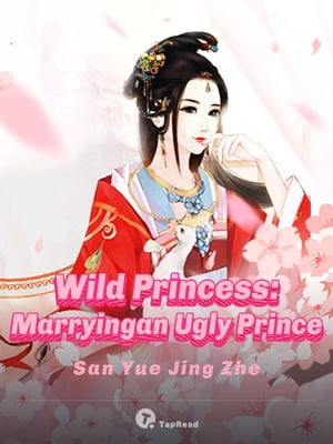 Wild Princess: Marrying an Ugly Prince 13 AnthologyŻҽҡ[ San Yue Jing Zhe ]