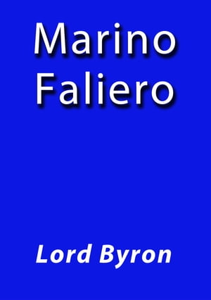 Marino Faliero【電子書籍】[ Lord Byron ]