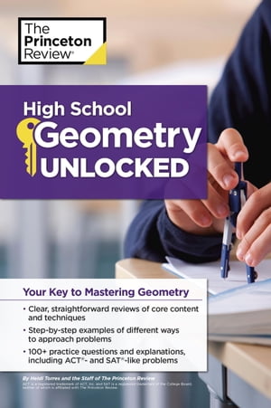 High School Geometry Unlocked Your Key to Mastering Geometry【電子書籍】 The Princeton Review