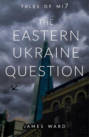 ŷKoboŻҽҥȥ㤨The Eastern Ukraine Question Tales of MI7, #4Żҽҡ[ James Ward ]פβǤʤ500ߤˤʤޤ