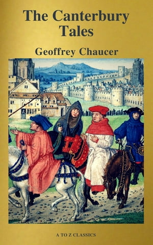 The Canterbury Tales (Best Navigation, Free AudioBook) ( A to Z Classics)【電子書籍】 Geoffrey Chaucer