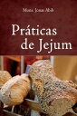 Pr?ticas de jejum【電子書籍】[ Monsenhor Jonas Abib ]