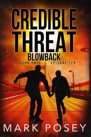 Blowback Credible Threat Season One, Episode Ten【電子書籍】[ Mark Posey ]