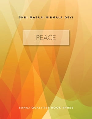 Peace ? Sahaj Qualities Book Three