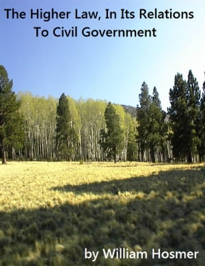 The Higher Law, In Its Relations To Civil Government