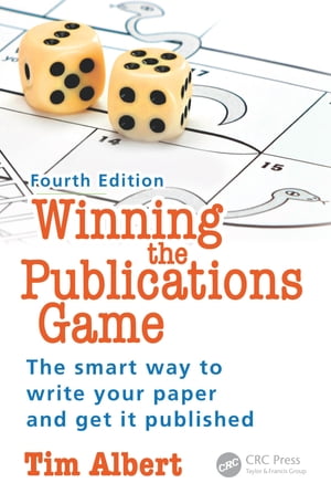 Winning the Publications Game The smart way to write your paper and get it published, Fourth Edition