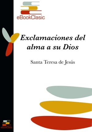 Exclamaciones del alma a su Dios (Anotado)【電子書籍】[ Santa Teresa de Jes?s ]