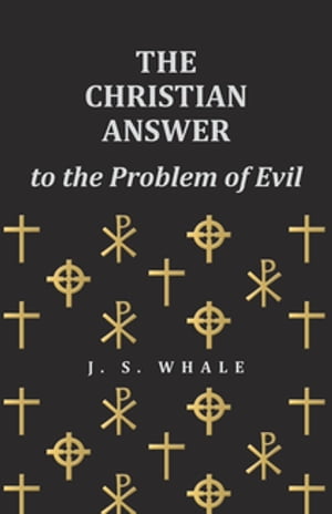 The Christian Answer to the Problem of Evil