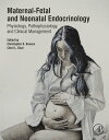 Maternal-Fetal and Neonatal Endocrinology Physiology, Pathophysiology, and Clinical Management