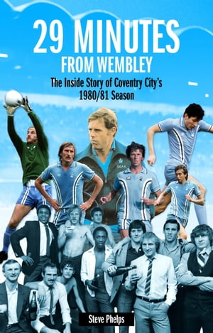 29 MInutes from Wembley The Inside Story of Cove