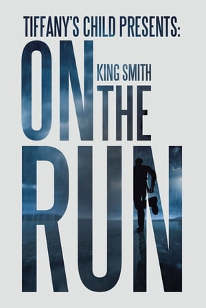 Tiffany’s Child Presents: on the Run【電子書籍】[ King Smith ]