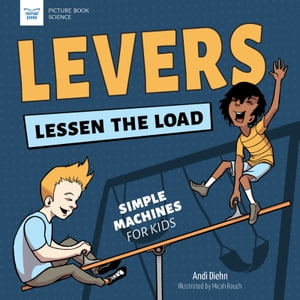 Levers Lessen the Load Simple Machines for Kids