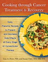 Cooking through Cancer Treatment to Recovery Easy, Flavorful Recipes to Prevent and Decrease Side Effects at Every Stage of Conventional Therapy【電子書籍】 Susan Gins, MA, MS, CN