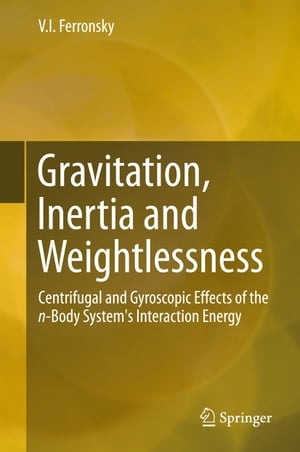 Gravitation, Inertia and Weightlessness Centrifugal and Gyroscopic Eff...