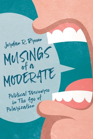 ŷKoboŻҽҥȥ㤨Musings of A Moderate Political Discourse in The Age of PolarizationŻҽҡ[ Jordan R. Brown ]פβǤʤ968ߤˤʤޤ