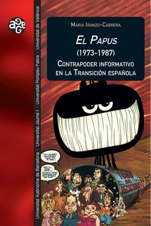 El Papus (1973-1987). Contrapoder informativo en la Transici?n espa?ola