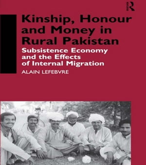 Kinship, Honour and Money in Rural Pakistan