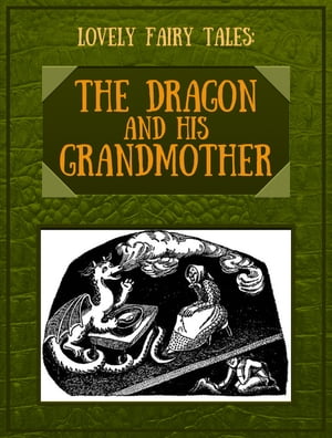 The Dragon and His Grandmother【電子書籍】[ Lovely Fairy Tales ]