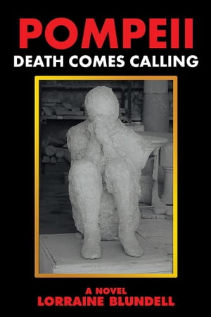 Pompeii Death Comes Calling【電子書籍】 Lorraine Blundell