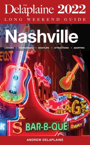 Nashville The Delaplaine 2022 Long Weekend GuideŻҽҡ[ Andrew Delaplaine ]