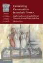 Connecting Communities in Archaic Greece Exploring Economic and Political Networks through Data Modelling【電子書籍】 Michael Loy