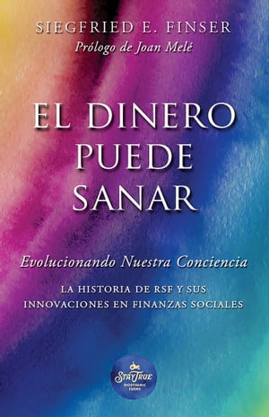 El Dinero puede Sanar【電子書籍】[ Siegfried E Finser ]