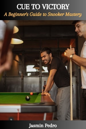 CUE TO VICTORY: A Beginner's Guide to Snooker Mastery