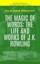 The Magic Of Words: The Life And Works Of J.K. Rowling World Literature【電子書籍】[ J...