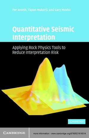 Quantitative Seismic Interpretation Applying Rock Physics Tools to Reduce Interpretation Risk