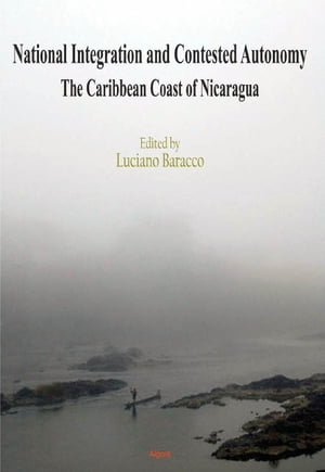 National Integration and Contested Autonomy The Caribbean Coast of Nicaragua
