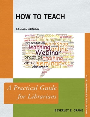 How to Teach A Practical Guide for LibrariansŻҽҡ[ Beverley E. Crane ]