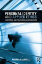 Personal Identity and Applied Ethics A Historical and Philosophical Introduction【電子書籍】 Andrea Sauchelli