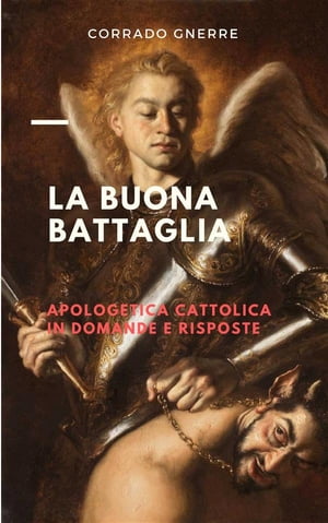 ŷKoboŻҽҥȥ㤨La buona battaglia Apologetica cattolica in domande e risposteŻҽҡ[ Corrado Gnerre ]פβǤʤ1,334ߤˤʤޤ