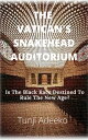 THE VATICAN 039 S SNAKEHEAD AUDITORIUM Is The Black Race Destined To Rule The New Age 【電子書籍】 Tunji Adeeko