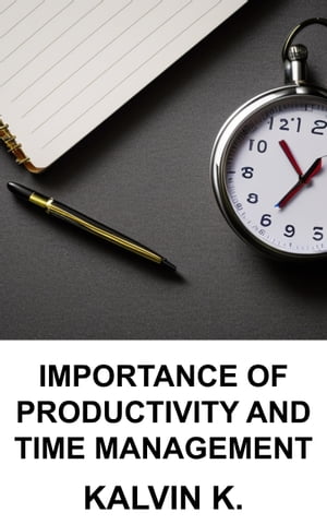 Importance of Productivity and Time ManagementŻҽҡ[ Kalvin Kao ]